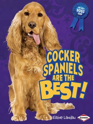cover image of Cocker Spaniels are the Best!